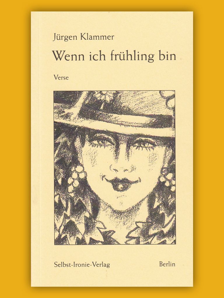 selbstironieverlag: Wenn ich frühling bin von Jürgen Klammer