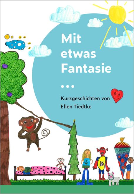 Mit etwas Fantasie ...  Kurzgeschichten von Ellen Tiedtke - Vorderseite