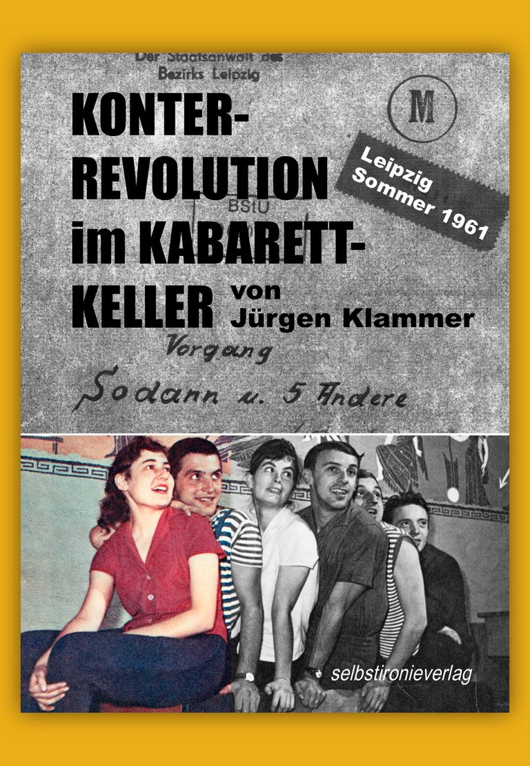 selbstironieverlag: Konterrevolution im Kabarettkeller Leipzig Sommer 1961